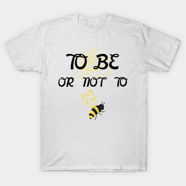 To Be Or Not To Bee T-Shirt by VeganShirtly